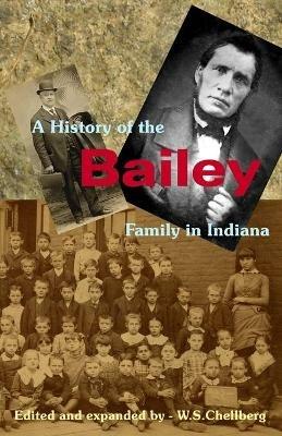 A History of the Bailey Family in Indiana - William Chellberg - cover