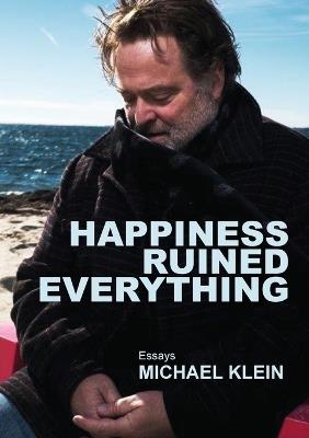 Happiness Ruined Everything - Michael Klein - cover
