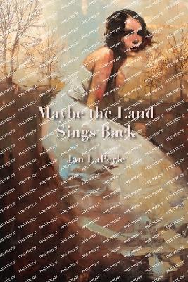 Maybe the Land Sings Back - Jan Laperle - cover