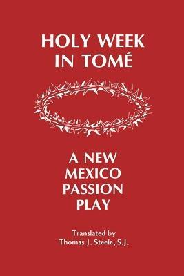 Holy Week in Tome: A New Mexico Passion Play - cover