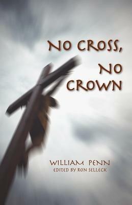 No Cross, No Crown - William Penn - cover