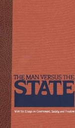 Man Versus the State: With Six Essays on Government, Society, & Freedom