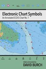 Electronic Chart Symbols: An Annotated ECDIS Chart No. 1