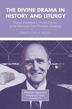 Divine Drama in History and Liturgy: Essays in Honor of Horton Davies on His Retirement from Princeton University