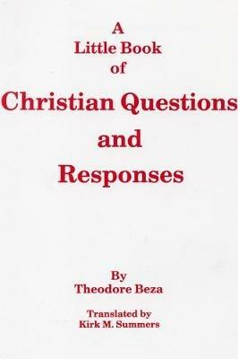 A Little Book of Christian Questions and Responses - Theodore Beza - cover