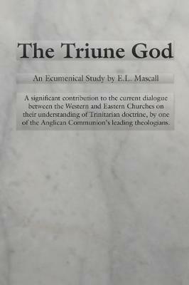 The Triune God - E L Mascall - cover