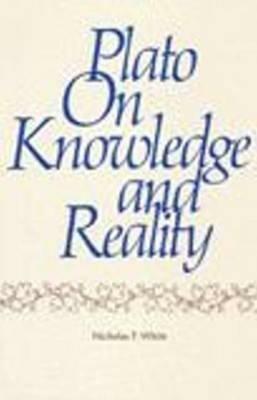 Plato on Knowledge and Reality - Nicholas White - cover