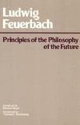 Principles of the Philosophy of the Future - Ludwig Andreas Feuerbach - cover