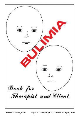 Bulimia - Barbara G. Bauer,Wayne P. Anderson,Robert W. Hyatt - cover