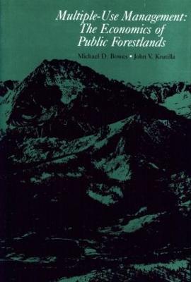 Multiple-Use Management: The Economics of Public Forestlands - Michael D. Bowes,John V. Krutilla - cover