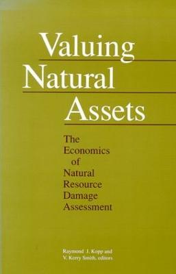 Valuing Natural Assets: The Economics of Natural Resource Damage Assessment - Raymond J. Kopp,V. Kerry Smith - cover