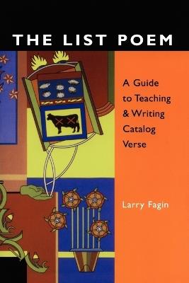The List Poem: A Guide to Teaching & Writing Catalog Verse - Larry Fagin - cover