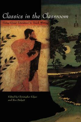 Classics in the Classroom: Using Great Literature to Teach Writing - cover