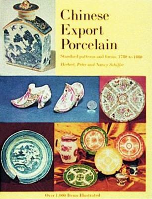 Chinese Export Porcelain, Standard Patterns and Forms, 1780-1880 - Herbert, Peter, and Nancy Schiffer - cover