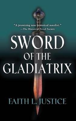 Sword of the Gladiatrix - Faith L Justice - cover