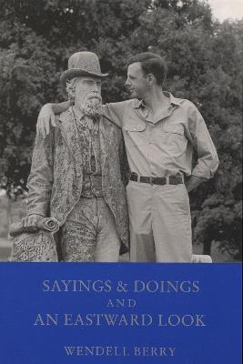 Sayings and Doings and an Eastward Look - Wendell Berry - cover