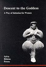 Descent to the Goddess: A Way of Initiation for Women