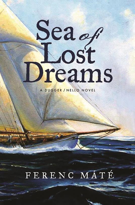Sea of Lost Dreams: A Dugger/Nello Novel (Dugger/Nello Series)