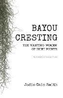 Bayou Cresting: The Wanting Women of Huet Pointe - Jodie Cain Smith - cover