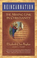 Reincarnation: The Missing Link in Christianity