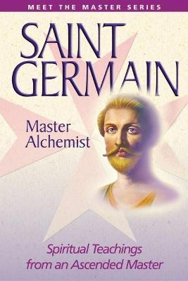 Saint Germain: the Master Alchemist: Spiritual Teachings from an Ascended Master - Elizabeth Clare Prophet,Mark L. Prophet - cover