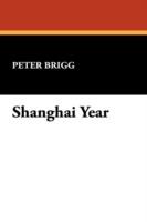 Shanghai Year - Peter Brigg - cover