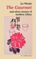 Gourmet, The, and other stories of modern China