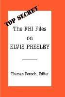 The FBI Files on Elvis Presley - cover