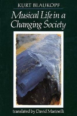 Musical Life in a Changing Society: Aspects of Musical Sociology - Kurt Blaukopf - cover