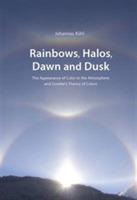 Rainbows, Halos, Dawn and Dusk: The Appearance of Color in the Atmosphere and Goethe's Theory of Colors - Johannes Kühl - cover