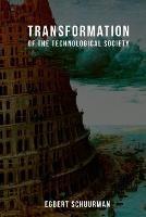 Transformation of the Technological Society - Egbert Schuurman - cover