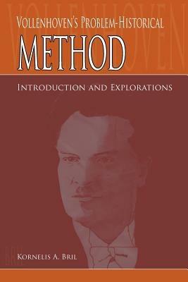 Vollenhoven's Problem-Historical Method: Introduction and Explorations - Kornelis A. Bril - cover