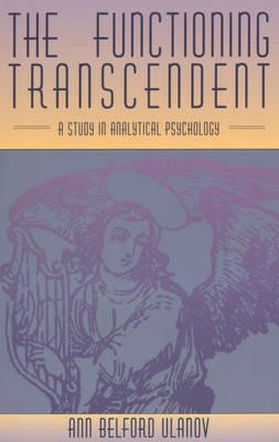 Functioning Transcendent: Study in Analytical Psychology - Ann Ulanov - cover