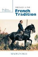 Dressage in the French Tradition - Dom Diogo de Bragance - cover