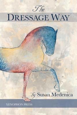 The Dressage Way - Susan Medenica - cover