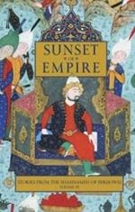 Stories from the Shahnameh of Ferdowsi, Volume 3: Sunset of Empire