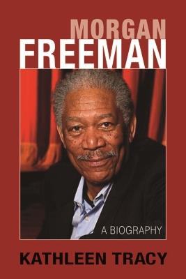 Morgan Freeman: A Biography - Kathleen Tracy - cover