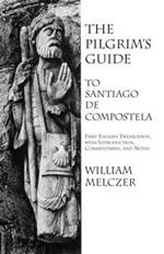 The Pilgrim's Guide to Santiago de Compostela
