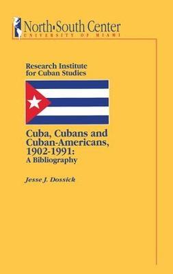 Cuba, Cubans and Cuban-Americans - Jesse J. Dossick - cover