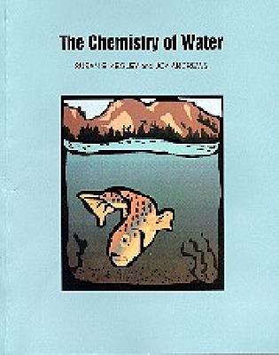 The Chemistry of Water - Susan E. Kegley,Joy Andrews - cover