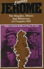 Experience Jerome: The Mogules, Miners & Mistresses of Cleopatra Hill