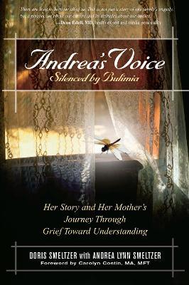 Andrea's Voice: Silenced by Bulimia: Her Story and Her Mother's Journey Through Grief Toward Understanding - Doris Smeltzer - cover