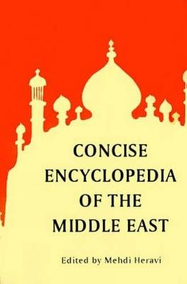 Concise Encyclopedia of the Middle East - Mehdi Heravi - cover