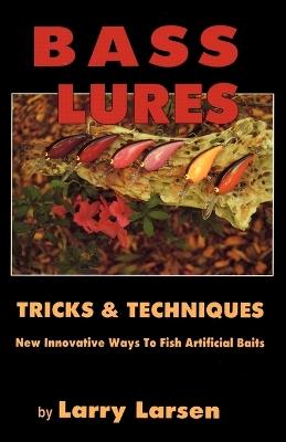 Bass Lures Trick and Techniques - Larry Larsen - cover