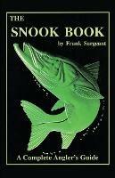 The Snook Book: A Complete Anglers Guide - Sargeant - cover
