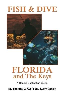 Fish & Dive Florida and the Keys: A Candid Destination Guide Book 3 - Timothy O'Keefe - cover