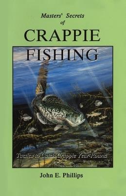 Masters' Secrets of Crappie Fishing - John E. Phillips - cover