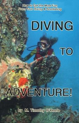 Diving to Adventure - Timothy O'Keefe - cover
