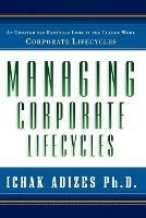 Managing Corporate Lifecycles - Ichak Adizes Ph.D. - cover