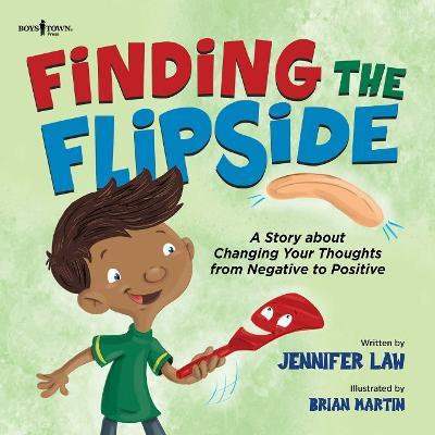 Finding the Flipside: A Story About Changing Your Thoughts from Negative to Positive - Jennifer Law - cover
